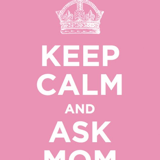 keep-calm-ask-mom-1
